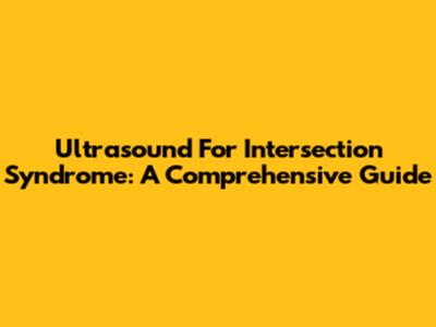 Ultrasound For Intersection Syndrome: A Comprehensive Guide