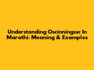 Understanding 'Oscinningssc' In Marathi: Meaning & Examples
