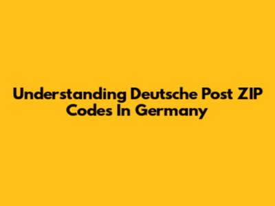 Understanding Deutsche Post ZIP Codes In Germany