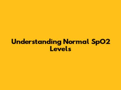 Understanding Normal SpO2 Levels