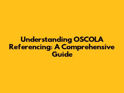 Understanding OSCOLA Referencing: A Comprehensive Guide