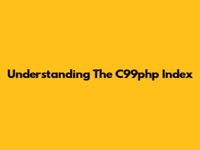 Understanding The C99php Index