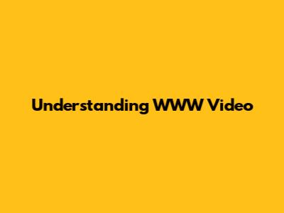 Understanding WWW Video