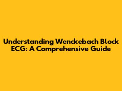 Understanding Wenckebach Block ECG: A Comprehensive Guide