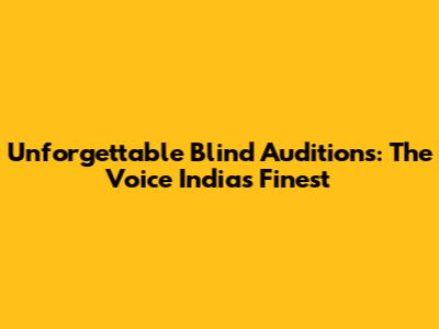 Unforgettable Blind Auditions: The Voice India's Finest