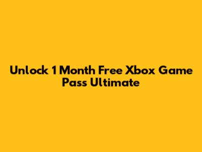 Unlock 1 Month Free Xbox Game Pass Ultimate