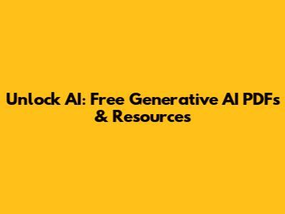 Unlock AI: Free Generative AI PDFs & Resources