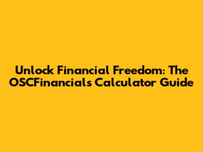 Unlock Financial Freedom: The OSCFinancials Calculator Guide