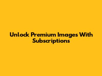 Unlock Premium Images With Subscriptions