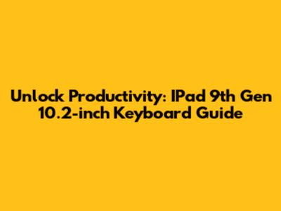 Unlock Productivity: IPad 9th Gen 10.2-inch Keyboard Guide
