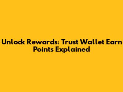 Unlock Rewards: Trust Wallet Earn Points Explained