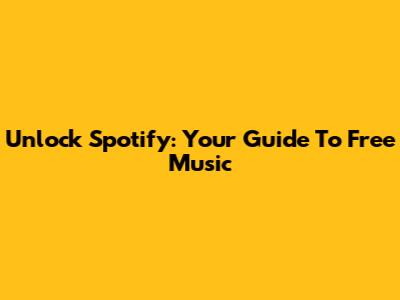 Unlock Spotify: Your Guide To Free Music