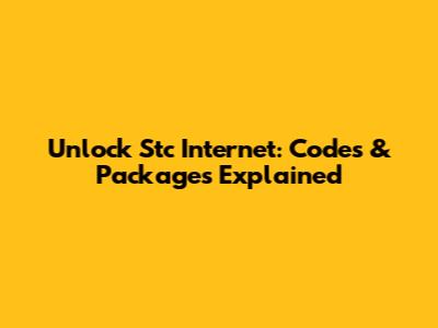 Unlock Stc Internet: Codes & Packages Explained