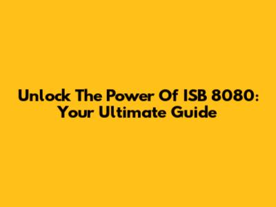 Unlock The Power Of ISB 8080: Your Ultimate Guide