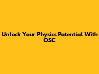 Unlock Your Physics Potential With OSC