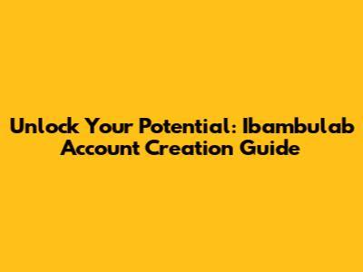 Unlock Your Potential: Ibambulab Account Creation Guide