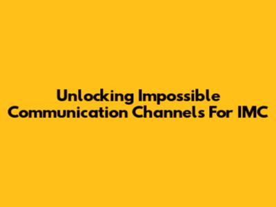 Unlocking 'Impossible' Communication Channels For IMC
