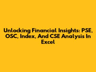Unlocking Financial Insights: PSE, OSC, Index, And CSE Analysis In Excel
