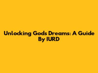 Unlocking God's Dreams: A Guide By IURD