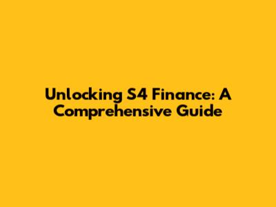 Unlocking S4 Finance: A Comprehensive Guide