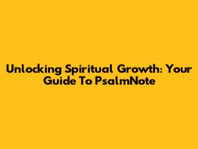 Unlocking Spiritual Growth: Your Guide To PsalmNote