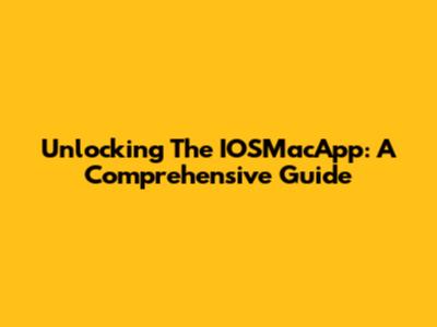 Unlocking The IOSMacApp: A Comprehensive Guide