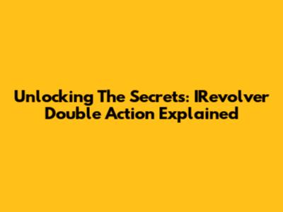 Unlocking The Secrets: IRevolver Double Action Explained