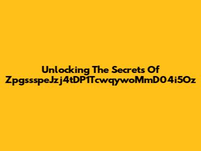 Unlocking The Secrets Of ZpgssspeJzj4tDP1TcwqywoMmD04i5Oz