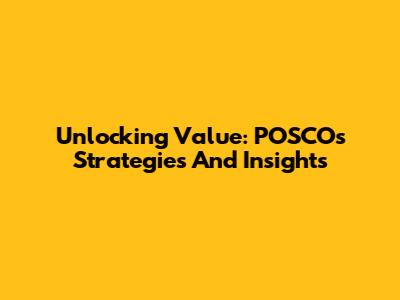Unlocking Value: POSCO's Strategies And Insights