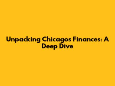Unpacking Chicago's Finances: A Deep Dive