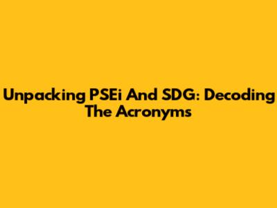 Unpacking PSEi And SDG: Decoding The Acronyms