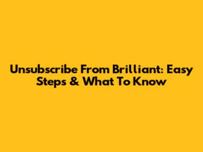 Unsubscribe From Brilliant: Easy Steps & What To Know