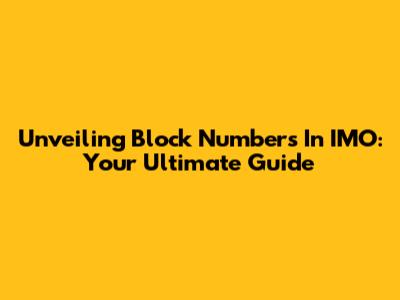 Unveiling Block Numbers In IMO: Your Ultimate Guide