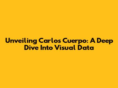 Unveiling Carlos Cuerpo: A Deep Dive Into Visual Data