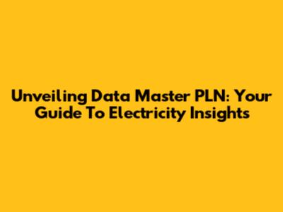 Unveiling Data Master PLN: Your Guide To Electricity Insights