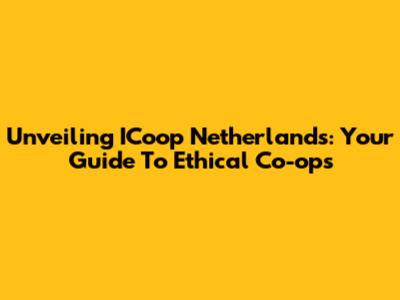Unveiling ICoop Netherlands: Your Guide To Ethical Co-ops