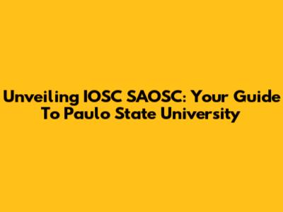 Unveiling IOSC SAOSC: Your Guide To Paulo State University