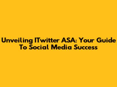 Unveiling ITwitter ASA: Your Guide To Social Media Success