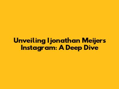 Unveiling Ijonathan Meijer's Instagram: A Deep Dive