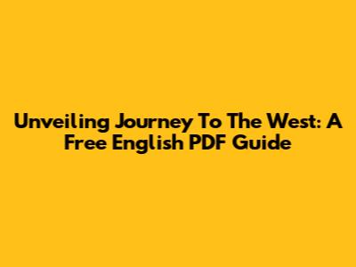 Unveiling Journey To The West: A Free English PDF Guide