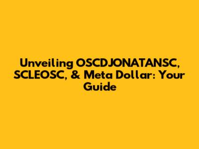 Unveiling OSCDJONATANSC, SCLEOSC, & Meta Dollar: Your Guide