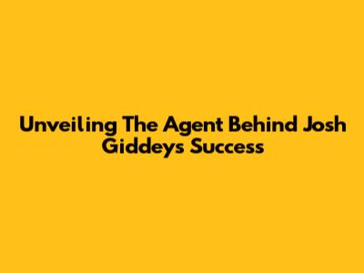 Unveiling The Agent Behind Josh Giddey's Success