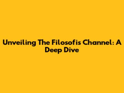 Unveiling The Filosofis Channel: A Deep Dive