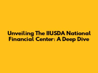 Unveiling The IIUSDA National Financial Center: A Deep Dive