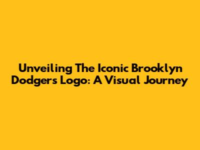 Unveiling The Iconic Brooklyn Dodgers Logo: A Visual Journey