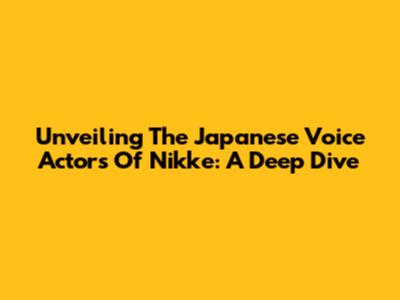 Unveiling The Japanese Voice Actors Of Nikke: A Deep Dive