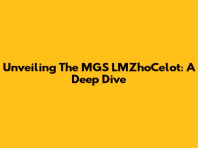 Unveiling The MGS LMZhoCelot: A Deep Dive