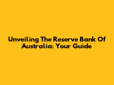Unveiling The Reserve Bank Of Australia: Your Guide