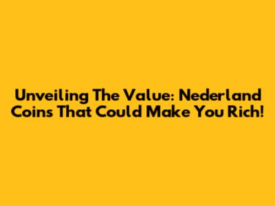 Unveiling The Value: Nederland Coins That Could Make You Rich!