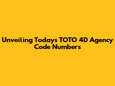 Unveiling Today's TOTO 4D Agency Code Numbers